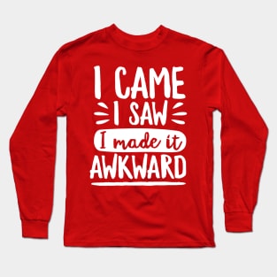 I Made It Awkward Long Sleeve T-Shirt